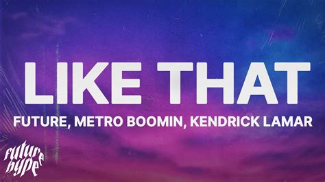 lyrics to future|Future, Metro Boomin & Kendrick Lamar – Like That Lyrics .